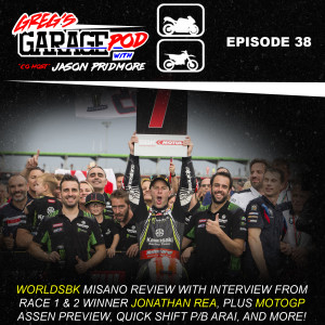 Ep38 - WorldSBK Misano Review with Guest Jonathan Rea and preview MotoGP Assen, Quick Shift, and more!