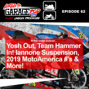 Ep62 - Yosh out, Team Hammer in! MotoAmerica record numbers, Iannone Suspension, Sepang 8 Hour and more!