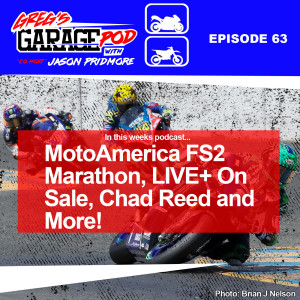 Ep63 - MotoAmerica, Heritage Cup, LIVE+ on Sale, FS2 Marathon, SX Fantasy, Chad Reed INTV and more!