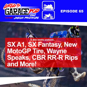 Ep65 - Supercross A1, SX Fantasy,  New MotoGP Tire, Wayne Rainey Speaks, CBR RR-R Rips and more!
