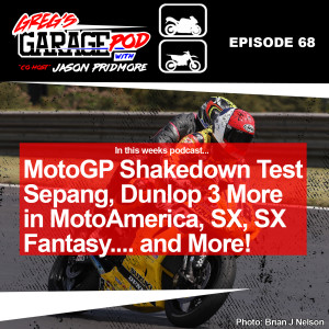 Ep68 - MotoGP Shakedown Test Sepang, Dunlop Extends with MotoAmerica, SX, SX Fantasy and more!