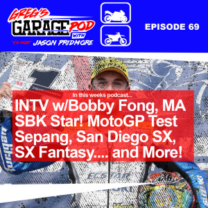 Ep69 - M4 ECSTAR Suzuki’s Bobby Fong, MotoGP Tests Sepang, SX and SX Fantasy and more!