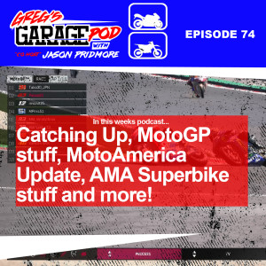 Ep74 - Catching up with some MotoGP, MotoAmerica and old AMA Superbike talk.