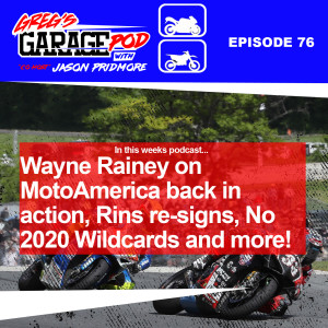 Ep76 - MotoAmerica heads to Road America with comments from guest Wayne Rainey, MotoGP talk about Mir, Calendar, No Wildcards and more.