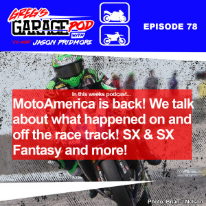 Ep78 - Racing is BACK! MotoAmerica at Road America 1 and all the races plus Supercross returns.
