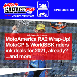 Ep80 - MotoAmerica Road America 2 Wrap-Up, 2021 MotoGP and WorldSBK contracts and more!