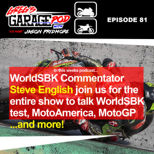 Ep81 - WorldSBK Commentator Steve English joins us for the entire pod to talk WorldSBK Test, MotoAmerica and MotoGP!