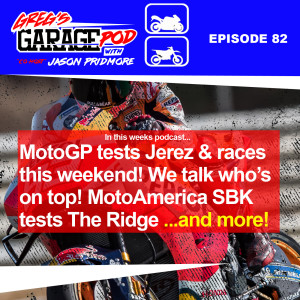 Ep82 - MotoGP Tests today, races this weekend! MotoAmerica Superbikes testing at the Ridge, Quartararo penalized for riding at Paul Richard and more!