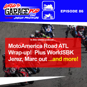 Ep86 - MotoAmerica Road Atlanta & WorldSBK Jerez Wrap-UP, MM93 our for Brno, preview this weekends racing and more!