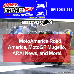 Ep265 - MotoAmerica Road America, MotoGP Mugello, ARAI News, and More!