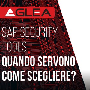SAP Security Tools, quando servono? Come scegliere?