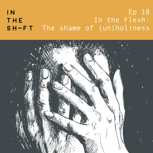 In the Flesh: The shame of (un)holiness