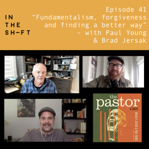 On fundamentalism, forgiveness and finding a better way - with Paul Young & Brad Jersak