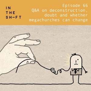 Q&A on deconstruction, doubt and whether megachurches can change