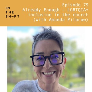 Already Enough - LGBTQIA+ inclusion in the church (with Amanda Pilbrow)