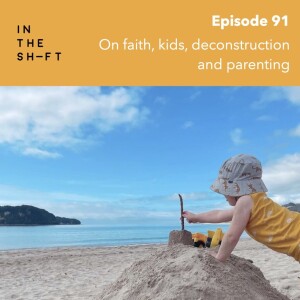 On faith, kids, deconstruction and parenting