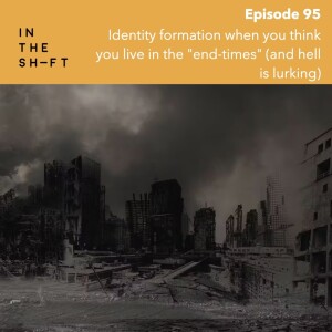 Identity formation when you think you live in the "end-times" (and hell is lurking)