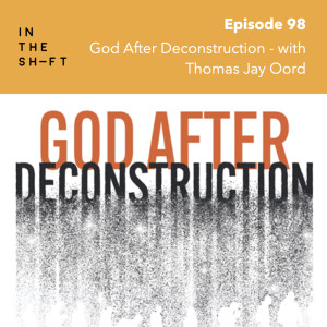 God After Deconstruction - with Thomas Jay Oord