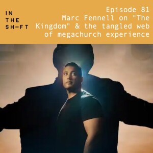 Marc Fennell on ”The Kingdom” and the tangled web of megachurch experience