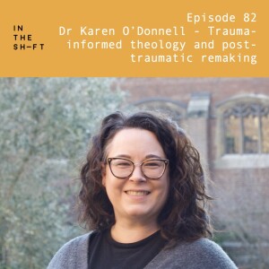 Dr Karen O’Donnell - Trauma-informed theology and post-traumatic remaking