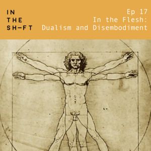 In the Flesh: Dualism and Disembodiment