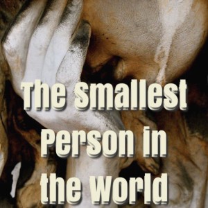 The Smallest Person in the World