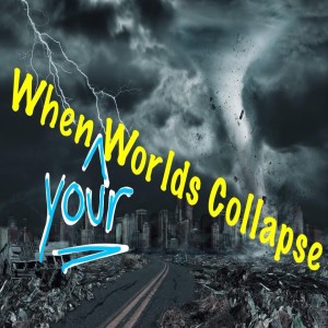 When (Your) Worlds Collapse