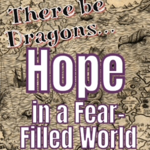 Hope in a Fear-Filled World