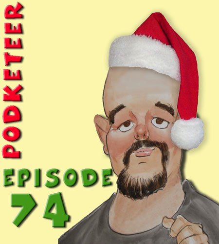 Podketeer Episode 74 - Merry Christmas & Happy New Years!
