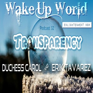Transparency ♥ Podcast ♥ Wake Up World Enlightenment Now
