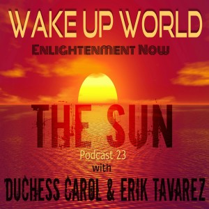 The Sun • Spiritual Podcast 23 • Wake Up World Enlightenment Now