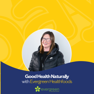 Good Health Naturally with Evergreen Healthfoods Apr 30th 2024