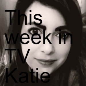 This week in TV Katie Finnegan - May 21st 2020