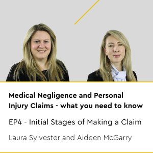 Medical Negligence and Personal Injury claims: what you need to know - Episode 4 - Initial stages of a claim
