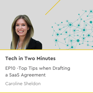 Tech in Two Minutes - Episode 10 - Top Tips when Drafting a SaaS Agreement