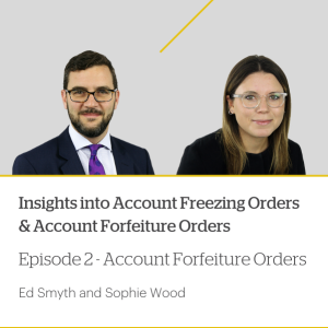 Insights into Account Freezing Orders & Account Forfeiture Orders - Episode 2 - Account Forfeiture Orders