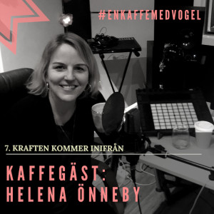 Kraften kommer inifrån med gäst Helena Önneby