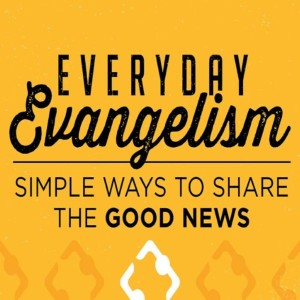 Sermon, Everyday Evangelism pt. 2