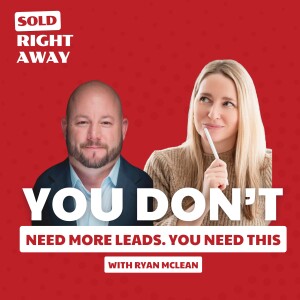 You Don’t Need More Leads—You Need THIS w. Ryan McLean