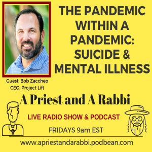 The Pandemic within a pandemic: Suicide & Mental Illness/ Bob Zaccheo of Project Lift