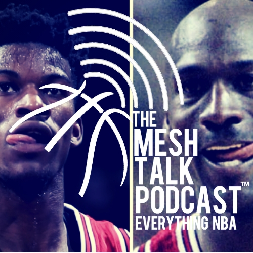 The Mesh Talk Podcast: Everything NBA