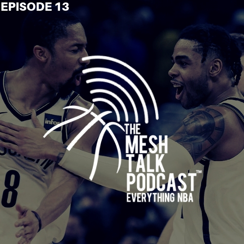 The Mesh Talk Podcast: Everything NBA