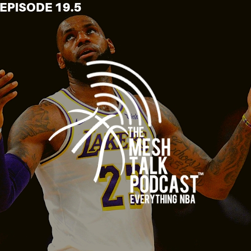 The Mesh Talk Podcast: Everything NBA