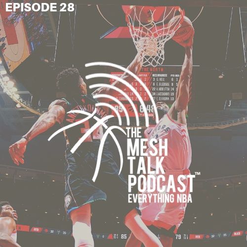 The Mesh Talk Podcast: Everything NBA