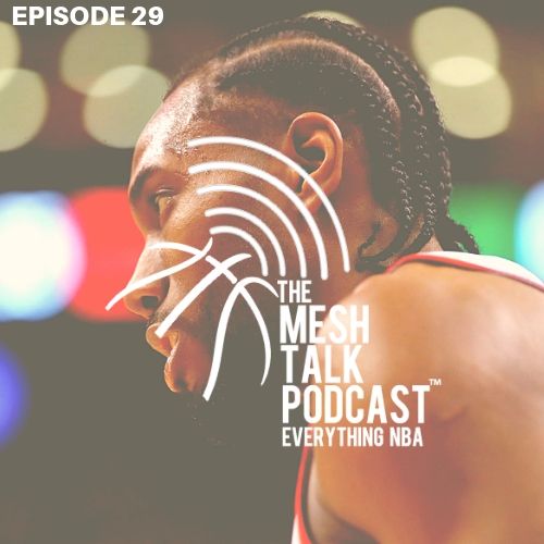 The Mesh Talk Podcast: Everything NBA
