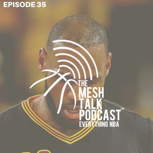 The Mesh Talk Podcast: Everything NBA