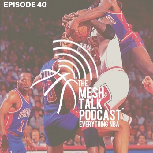 The Mesh Talk Podcast: Everything NBA