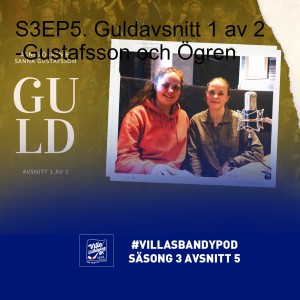 S3EP5. Guldavsnitt 1 av 2 -Gustafsson och Ögren