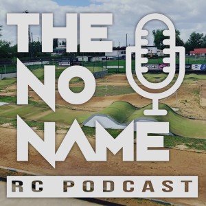 Show #24 The No Name RC Podcast Max Mort USA Recap & chat with Aidan Burke of Extra Lap Podcast