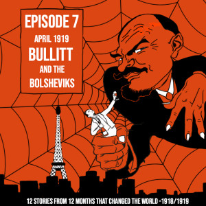 The Year Episode 7: Bullitt and the Bolsheviks